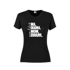 Ma, Mama, Mom, Bruh T-shirt